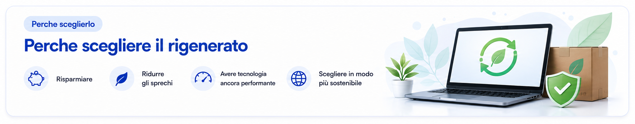 Perché scegliere il rigenerato: risparmiare, ridurre gli sprechi, avere tecnologia ancora performante e scegliere in modo più sostenibile.