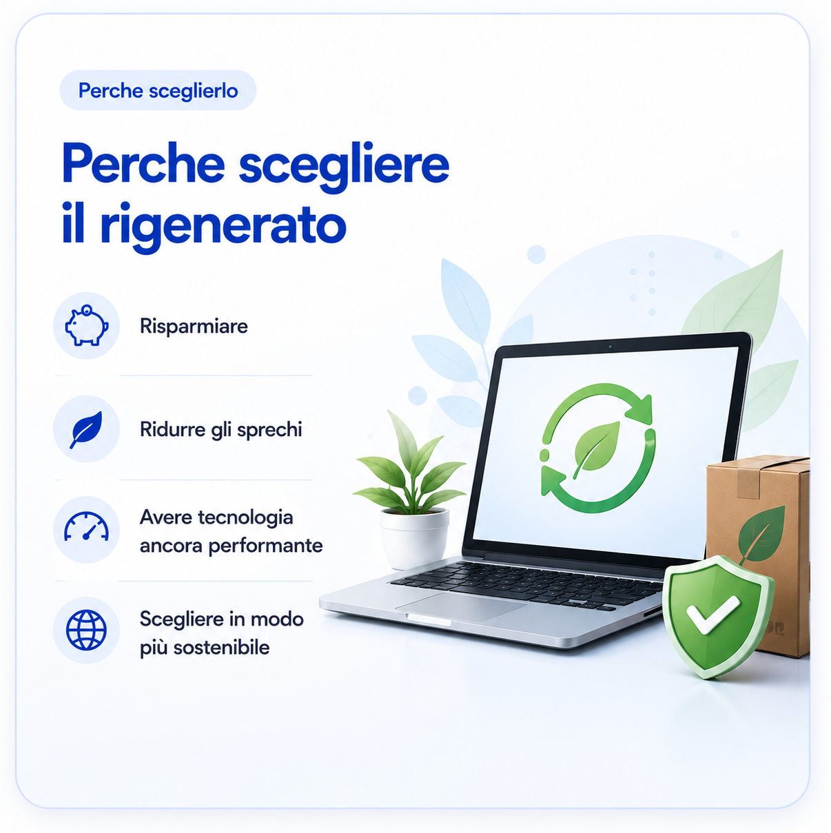 Perché scegliere il rigenerato: risparmiare, ridurre gli sprechi, avere tecnologia ancora performante e scegliere in modo più sostenibile.